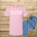 Thick Thighs Saves Lives t-shirt