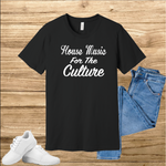 House Music For The Culture t-shirt