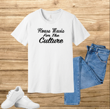 House Music For The Culture t-shirt