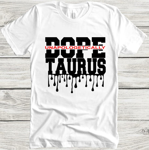 Taurus Unapologetically Dope t-shirt